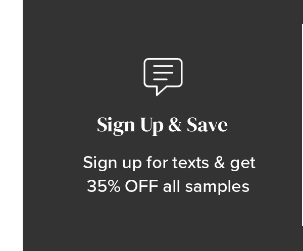 Sign up for texts and get 35 percent off all samples