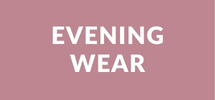 EVENING WEAR