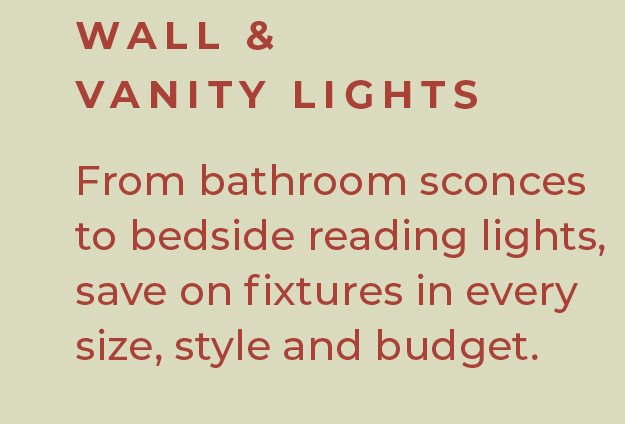 Semi-Annual Sale | Wall & Vanity Lights | From bathroom sconces to bedside reading lights, save on fixtures in every size, style and budget. | Shop