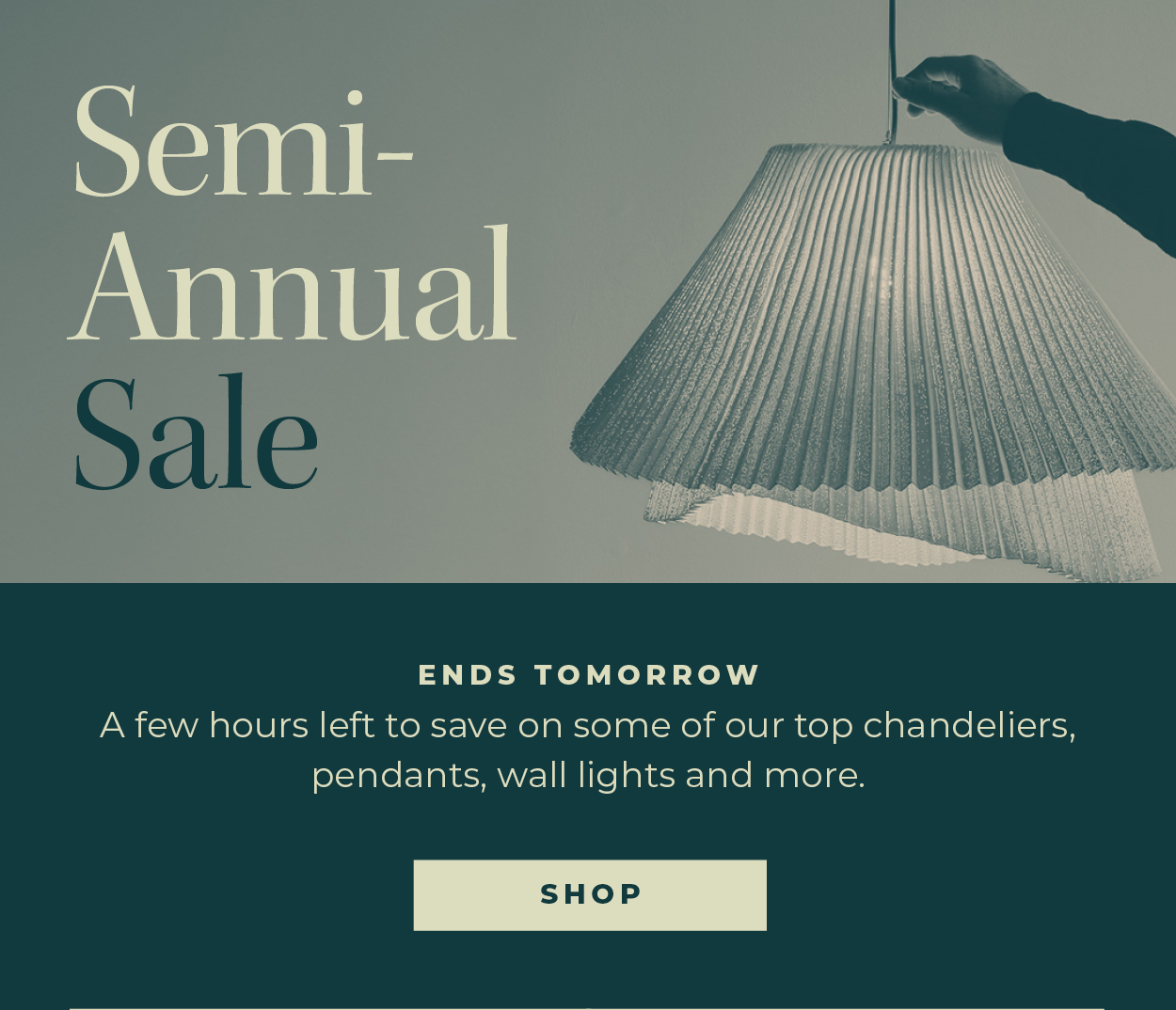 Semi-Annual Sale | Starts Now | Chandeliers, pendants, wall lights and portables—save on some of our best-selling fixtures for a limited time. | Shop