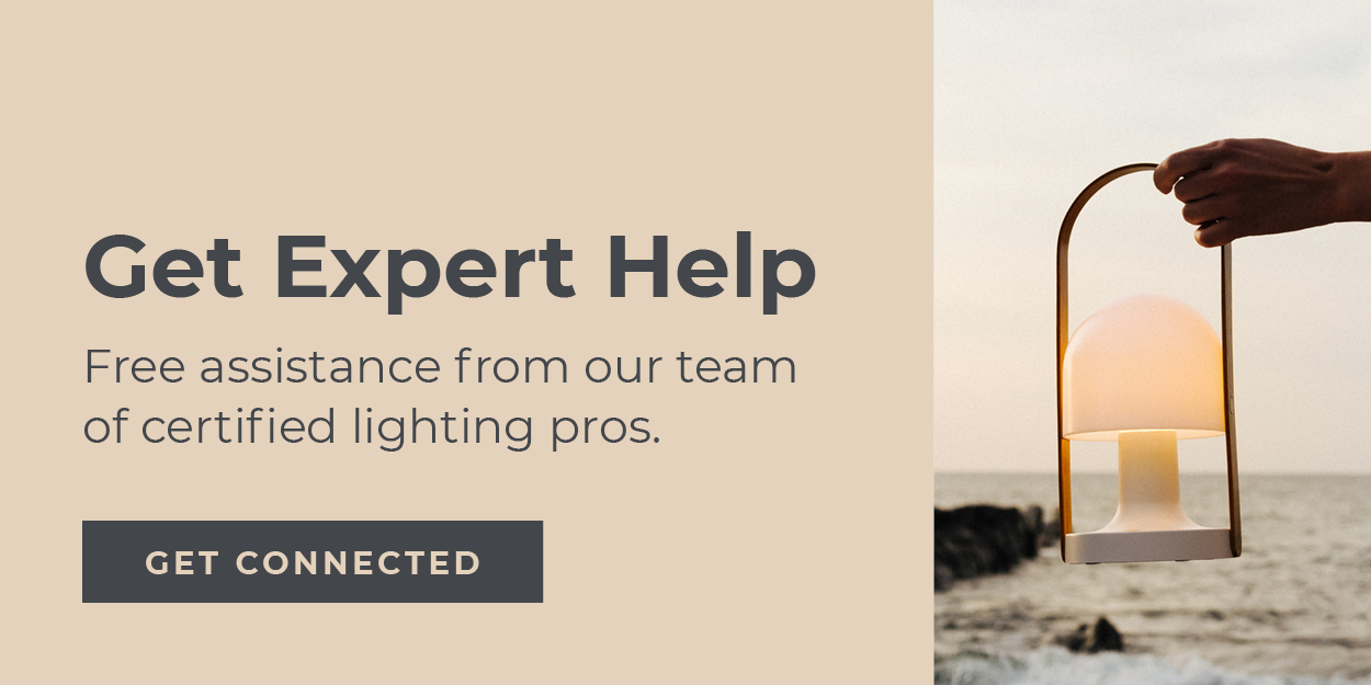 Get Expert Help | Free assistance from our team of certified lighting pros. | Get Connected