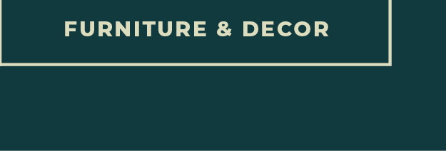 [Furniture & Decor]