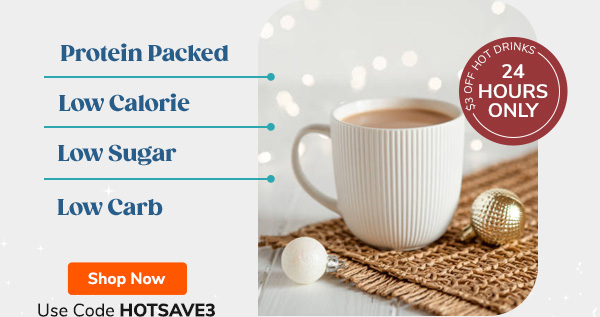 "- Protein Packed - Low Calorie - Low Sugar - Low Carb" Use Code HOTSAVE3 SHOP NOW