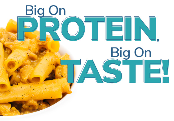 Big on Protein, Big On Taste!