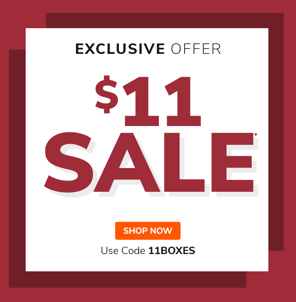 ENDS TODAY | Exclusive Offer | $11 Sale* >> Use Code 11BOXES >> SHOP NOW