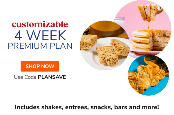Customizable 4 Week Premium Plan || Use code PLANSAVE || - Free Shipping - Money Back Guarantee - 20+ Years of Results || Includes shakes, entrees, snacks, bars and more!