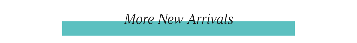 More New Arrivals