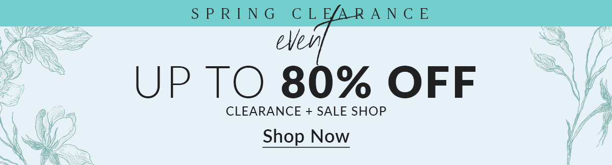 Shop Spring Clearance Event: Up to 80% Off