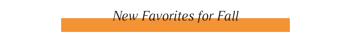 New Favorites for Fall