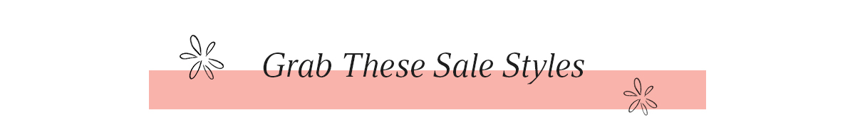 Save on These Styles