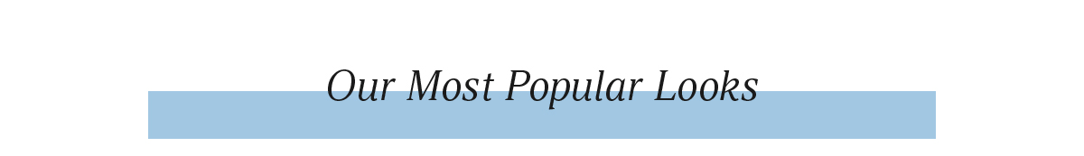 Shop Most Popular Looks