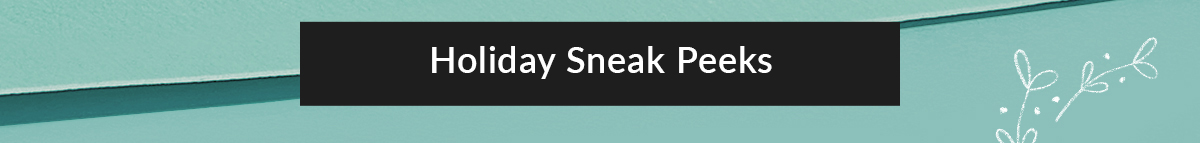 Holiday Sneak Peak