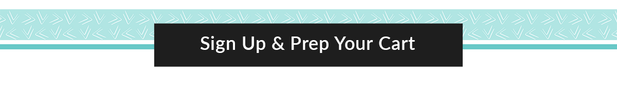 Sign Up & Prep Your Cart