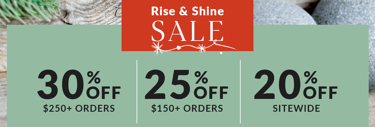 Rise & Shine Sale: Up to 30% off