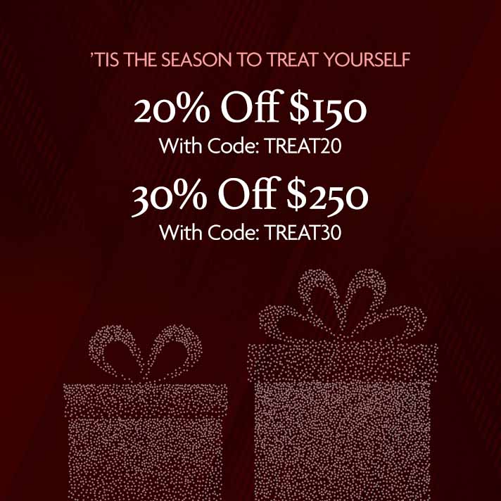 20% Off Orders of $150 with code: TREAT20 | 30% Off Orders of $250 with code: TREAT30