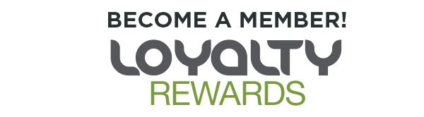 Become a member! loyalty Rewards