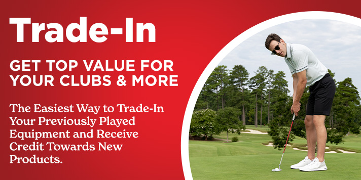 Trade & Upgrade Your Clubs Today!