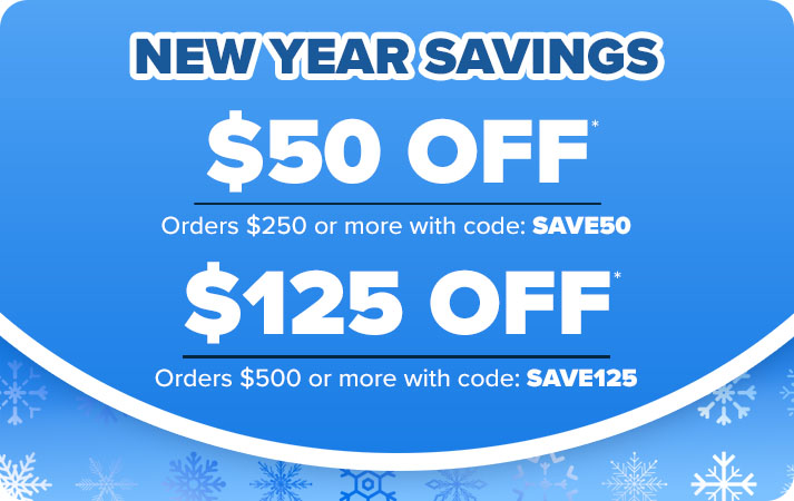 New Year Savings | $50 Off orders $250 or more with code: SAVE50 & $125 Off orders $500 or more with code: SAVE125