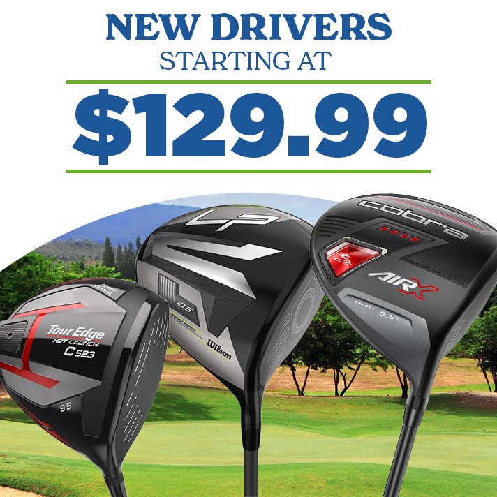 New Drivers Starting at $129.99