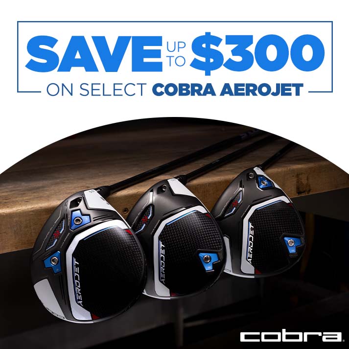 Save up to $300 on Select Cobra AeroJet