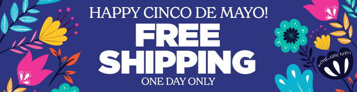 Free Shipping | Happy Cinco de Mayo!