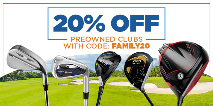 20% off Preowned clubs with code: FAMILY20