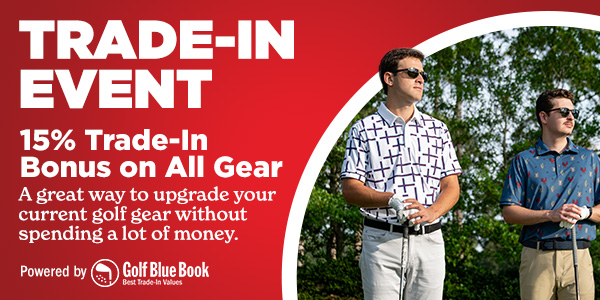 Trade-in and Earn 15% Trade-in Bonus on all golf gear