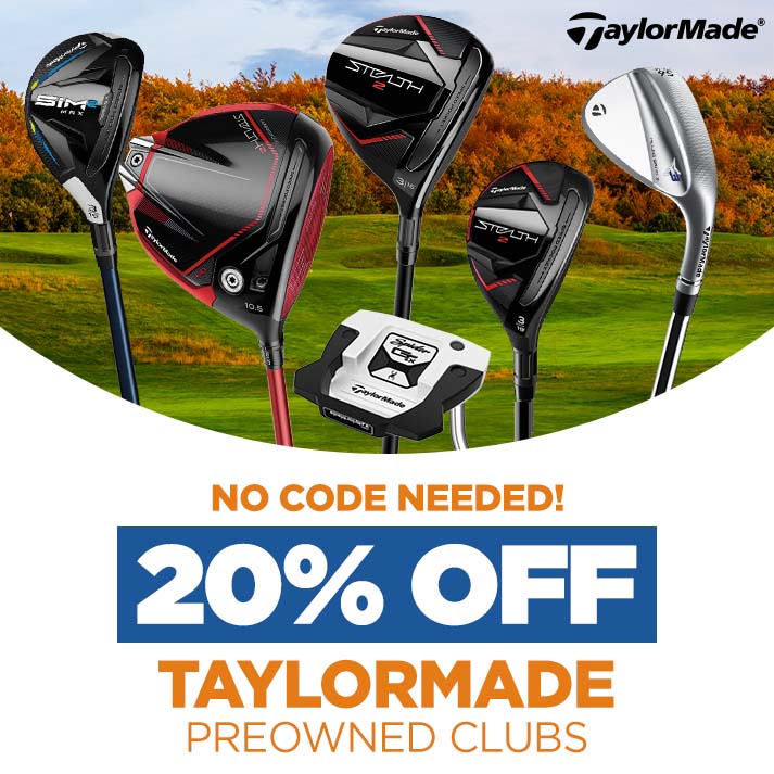 20% Off TaylorMade Preowned Clubs | No Code Needed