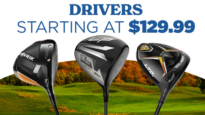 Drivers Starting at $129.99