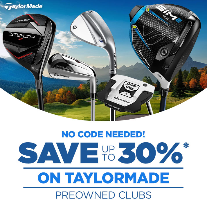 Save up to 30% on TaylorMade Preowned Clubs | No Code Needed