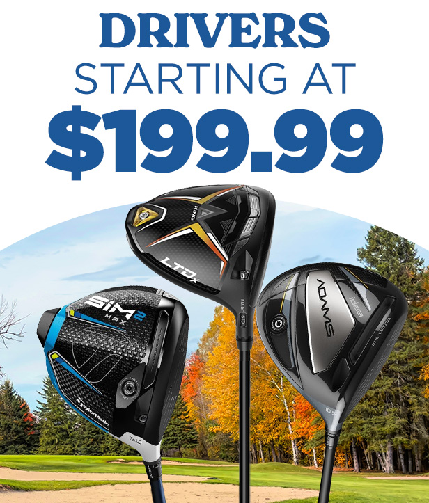 Drivers Starting at $199.99