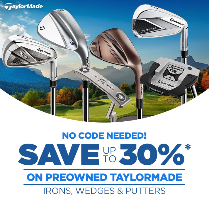 Save up to 30% on TaylorMade Preowned Clubs | No Code Needed