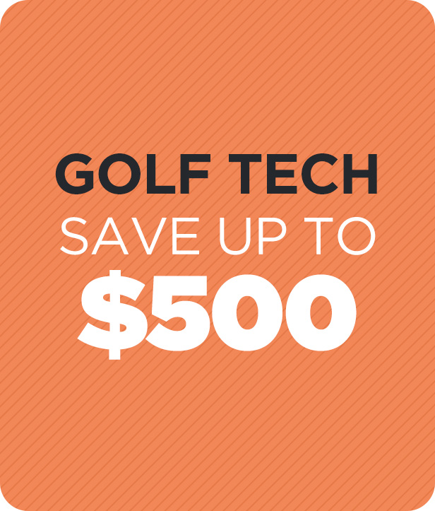 Save up to $500 on Golf Tech