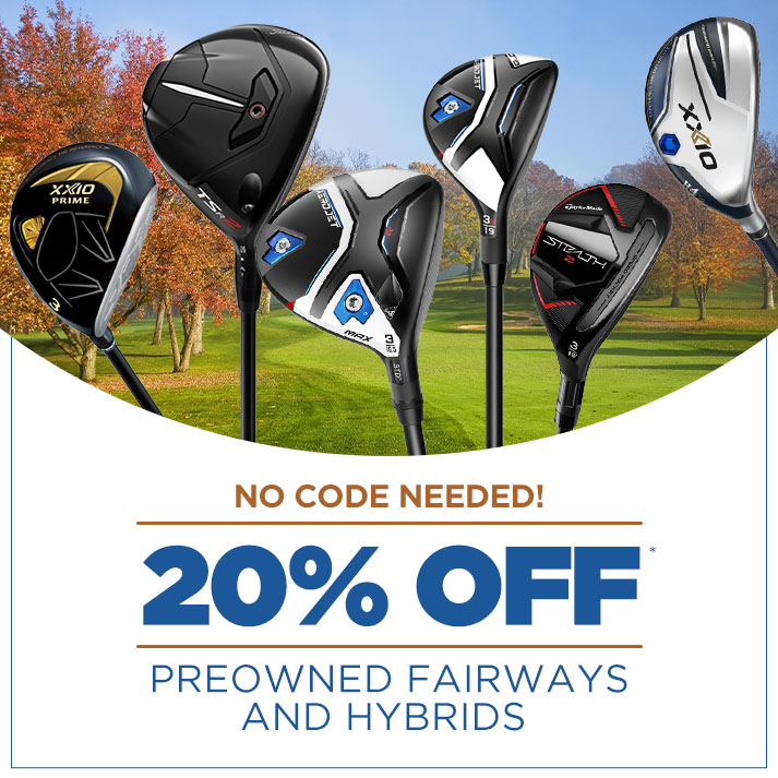 20% off Preowned Fairways and Hybrids | No Code Needed