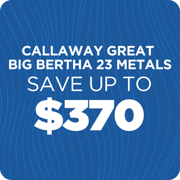 Callaway Great Big Bertha 23 Metals | Save up to $370