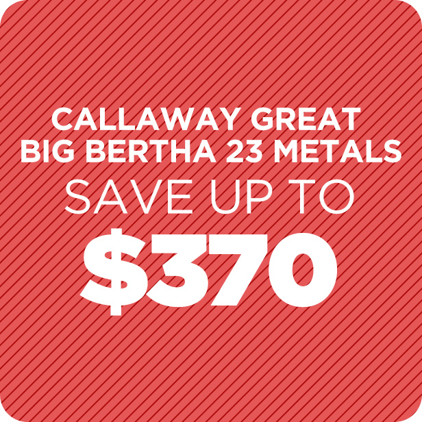 Callaway Great Big Bertha 23 Metals | Save up to $370