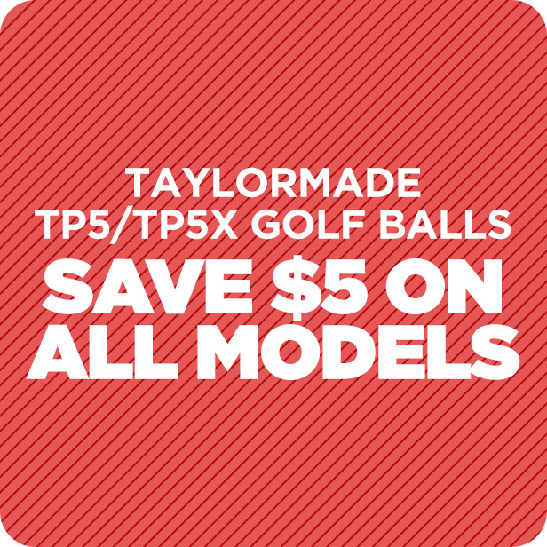 Save $5 on all TaylorMade TP5/TP5x Models