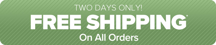 Two Days only! Free shipping on All Orders