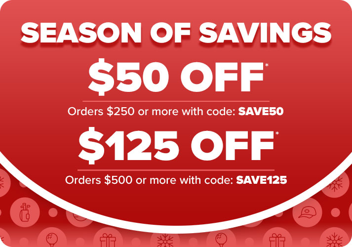 Season of Savings | $50 Off orders $250 or more with code: SAVE50 & $125 Off orders $500 or more with code: SAVE125