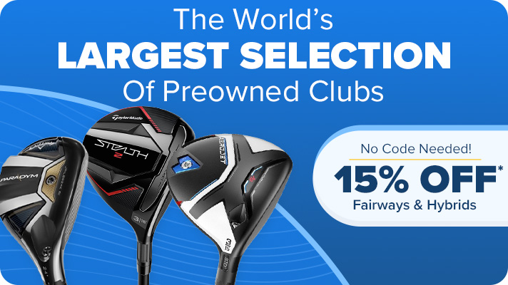 15% Off Fairways & Hybrids | No Code Needed | The World's Largest Selection of Preowned Clubs