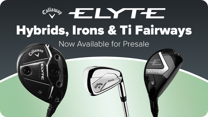 Callaway Elyte | Hybrids, Irons & Ti Fairways Now Available for Presale