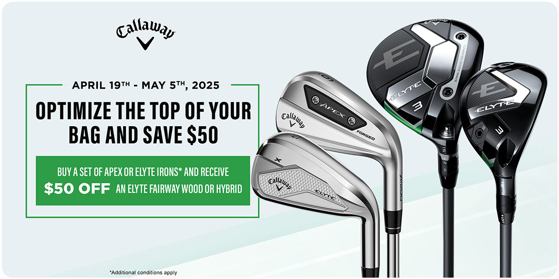 $50 OFF an Elyte Fairway or Hybrid when you purchase an Apex or Elyte Iron Set.
