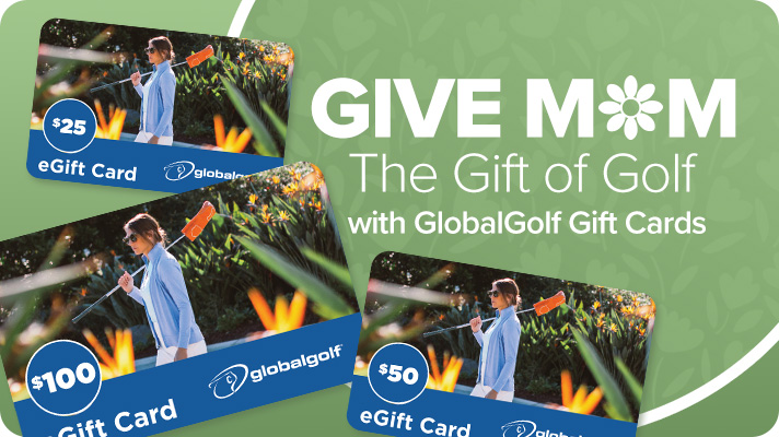 GlobalGolf Gift Cards | Give Mom the Gift of Golf