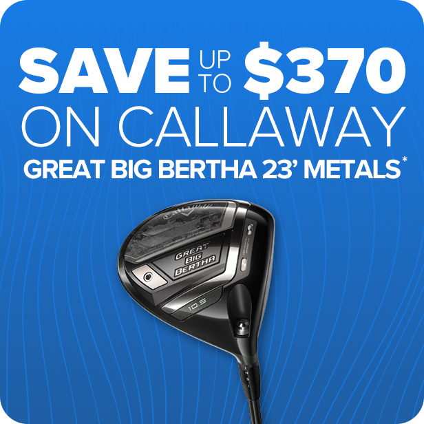 Callaway Great Big Bertha '23 Metals - Save up to $370