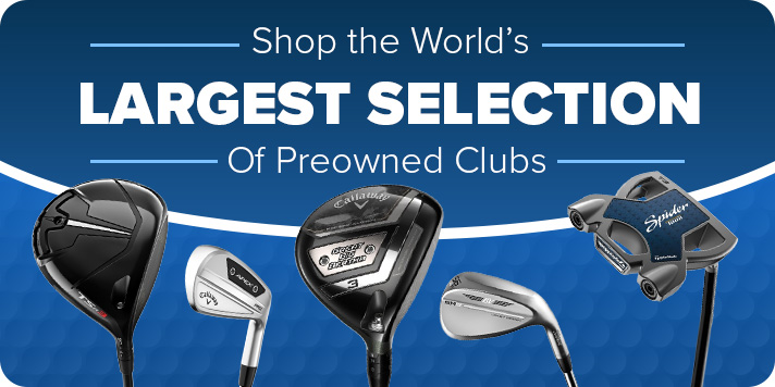 Shop the World's Largest Selection of Preowned Golf Clubs