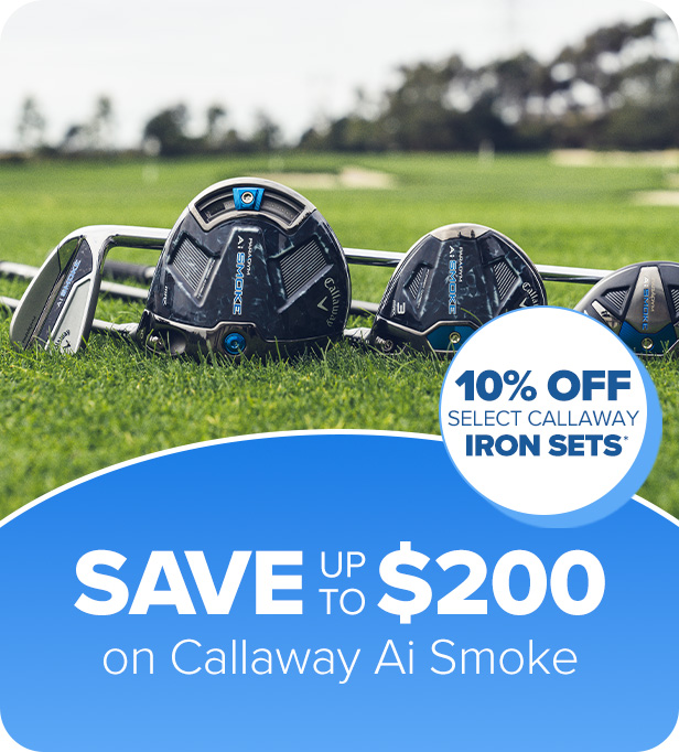 Save up to $200 on Callaway Ai Smoke + 10% Off Select Callaway Iron Sets