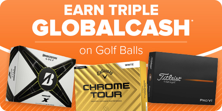 Receive Triple GlobalCash on Golf Balls