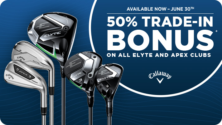 50% Trade-In Bonus on All Elyte and Apex Clubs