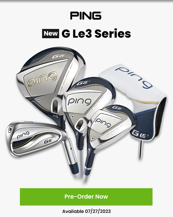 Pre-Order Today - NEW PING G Le3 Series! - worldwide golf enterprises