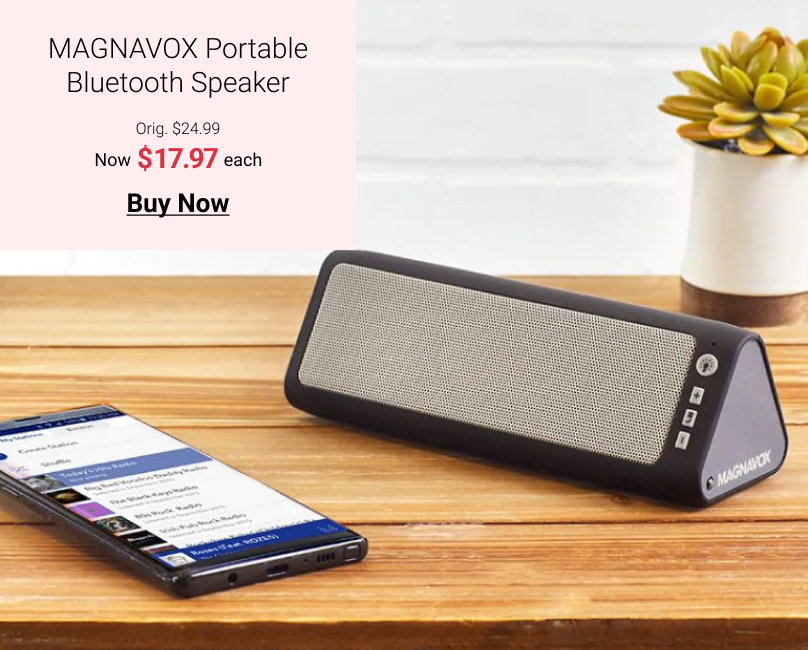 MAGNAVOX Portable Bluetooth Speaker Orig. $24.99 Now $1 7.97 each Buy Now 